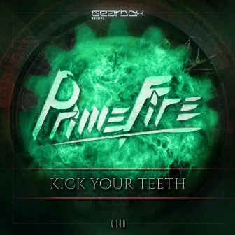 Kick Your Teeth by Primefire