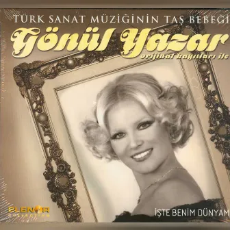 İşte Benim Dünyam by Gönül Yazar