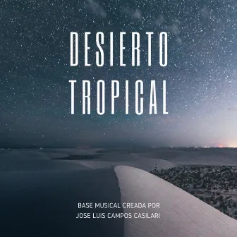 Desierto Tropical by Jose Luis Campos Casilari