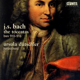 J.S. Bach: The Toccatas, BWV 910-916 by Ursula Dütschler