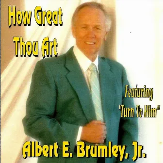 How Great Thou Art by Albert E. Brumley Jr.