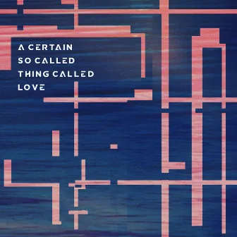 A Certain So Called Thing Called Love by Tim Barton