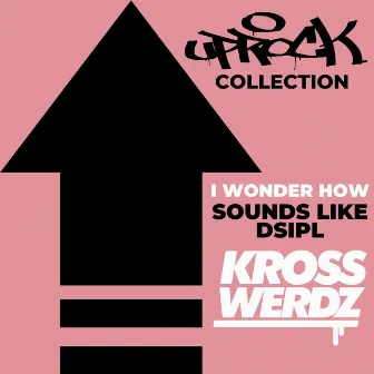 Uprock Collection: I Wonder How by Krosswerdz