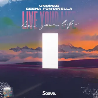 Live Your Life by Geena Fontanella