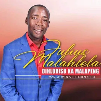 Dihloriso Ka Malapeng by Julius Malahlela