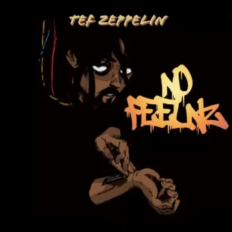 No Feelnz by Tef Zeppelin