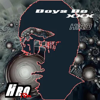 Boys,Be XXX by Hiro