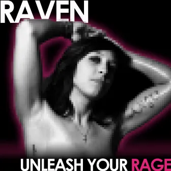 Unleash Your Rage by Raven