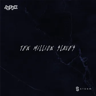 Ten Million Slaves by JEFFK