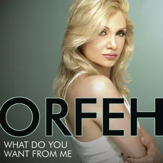 What Do You Want From Me by Orfeh