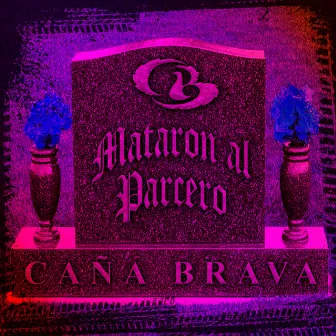 Mataron al Parcero by Caña Brava