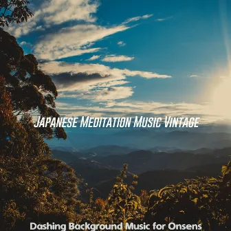 Dashing Background Music for Onsens by Japanese Meditation Music Vintage