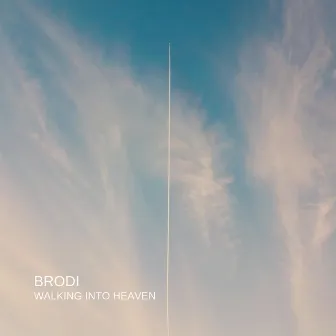 Walking Into Heaven by BRODI