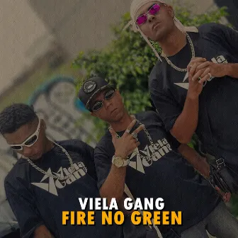 Fire no Green by Viela Gang