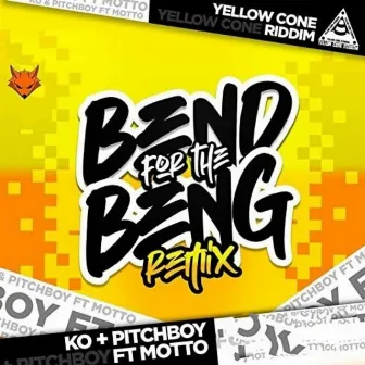 Bend for the Beng (Yellow Cone Riddim) by K.O