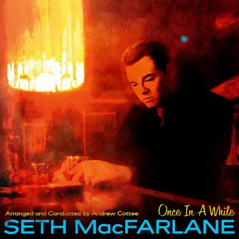 Once In A While by Seth MacFarlane