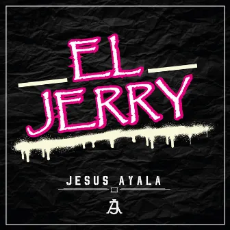 El Jerry by Jesús Ayala