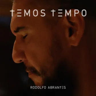 Temos Tempo by Rodolfo Abrantes