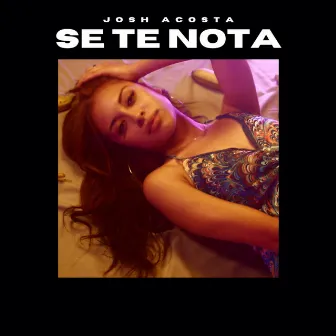 Se Te Nota by Josh Acosta