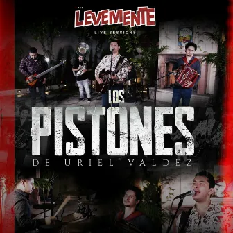 Levemente Live Sessions by Los Pistones De Uriel Valdez