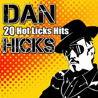 20 Hot Licks Hits by Dan Hicks