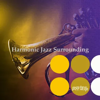 Harmonic Jazz Surrounding by Background Jazz Music