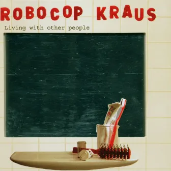 Living with other people by The Robocop Kraus