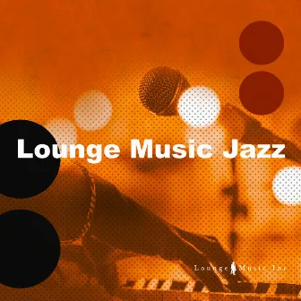 Lounge Music Jazz by Lounge Music Inc