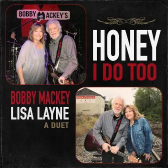 Honey I Do Too by Bobby Mackey