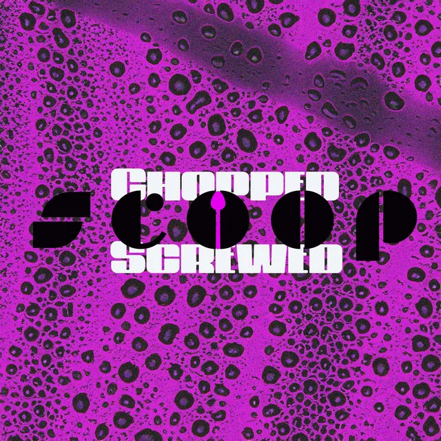 Scoop (chopped X screwed)