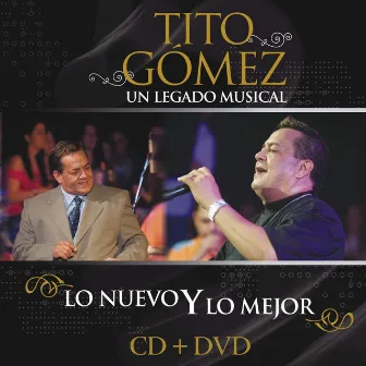 Un Legado Musical - Lo Nuevo y Lo Mejor by Tito Gomez