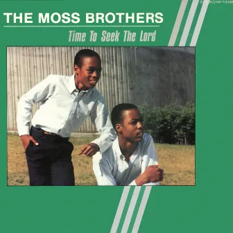 Time To Seek The Lord by The Moss Brothers