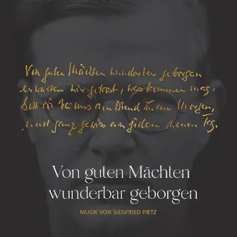 Von guten Mächten wunderbar geborgen (Dietrich Bonhoeffer und Siegfried Fietz) by Siegfried Fietz