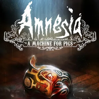 Amnesia: A Machine for Pigs (Original Game Soundtrack) by Jessica Curry