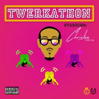 Twerkathon by Christou DaKeeng