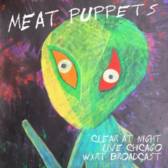 Clear At Night (Live Chicago 09/28/91 WXRT Broadcast) by Meat Puppets