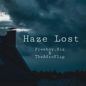 Haze Lost by FreeBoy Biz