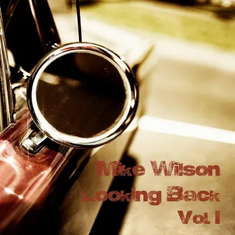 Looking Back, Vol. 1 by Mike Wilson