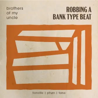 Robbing a Bank by Brothers Of My Uncle