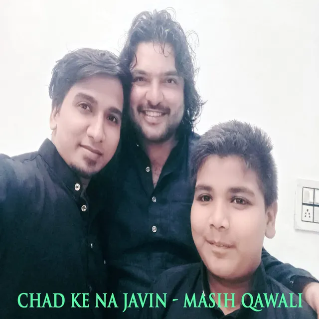 Chad Ke Na Javin - Masih Qawali