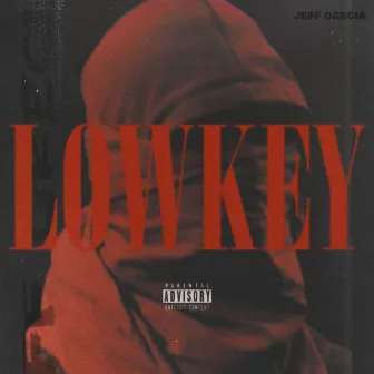 LOWKEY by Jeff Grecia