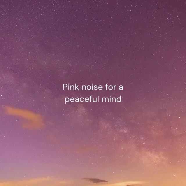 Pink noise for a peaceful mind