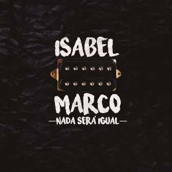 Nada Será Igual by Isabel Marco