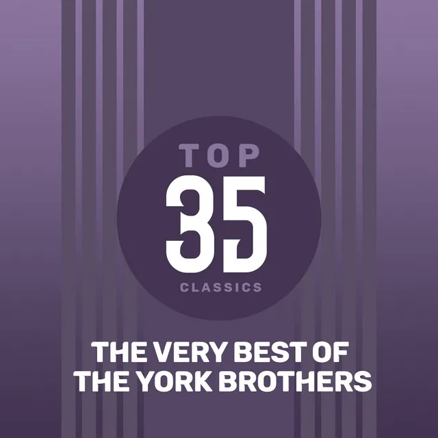 Top 35 Classics - The Very Best of The York Brothers