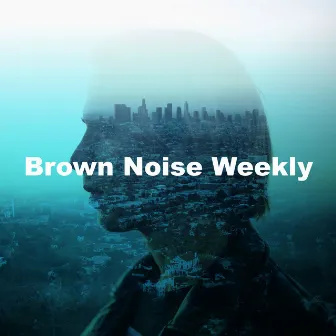 Brown Noise Weekly by Dreamy Music