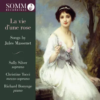 La vie d'une rose: Songs by Jules Massenet by Sally Silver