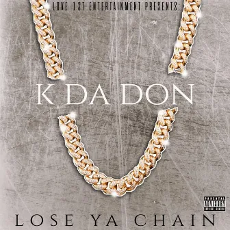 Lose Ya Chain by K Da Don