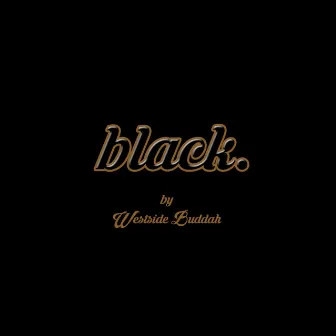 Black by Westside Buddah