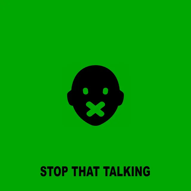 Stop That Talking