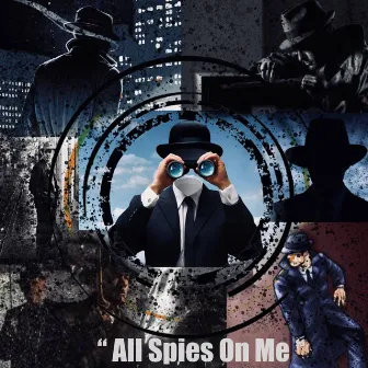 All Spies on Me by ATC Coco